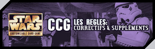 SW:CCG : Les règles - correctifs et suppléments