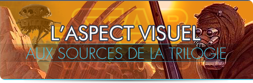 Aux sources de la trilogie Star Wars, L'aspect visuel