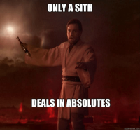 only-a-sith-deals-in-absolutes-quickmeme-com-30133810.png