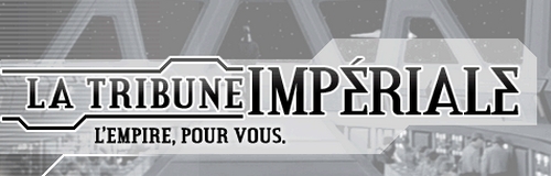 La Tribune Impériale : L'Empire, pour vous.