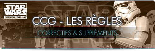 SW:CCG : Les règles - correctifs et suppléments