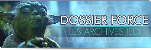 Le Dossier Force - Les Archives Jedi