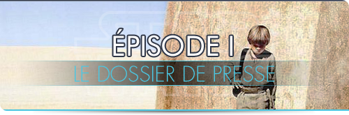 Dossier de presse Episode I