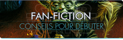 Conseils à des jeunes qui veulent débuter dans la Fan-Fiction !