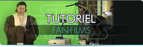 Tutoriel - Les Fan-Films