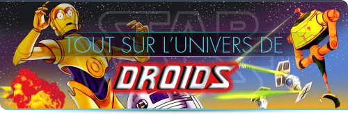 Tout sur l'univers de Droids